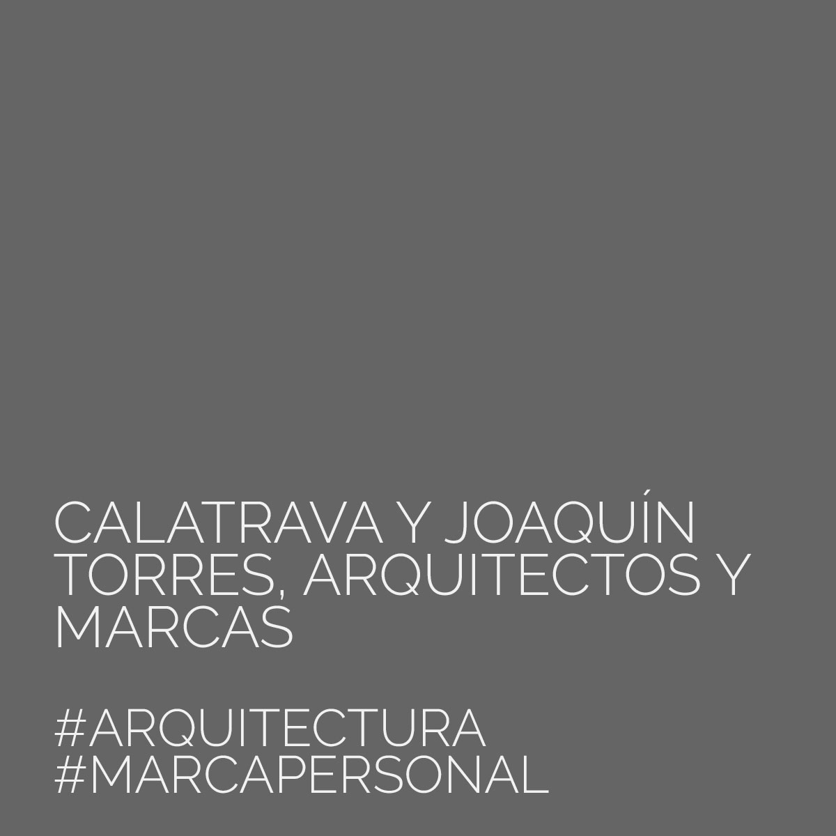 Calatrava y Joaquín Torres: Arquitectos y Marcas